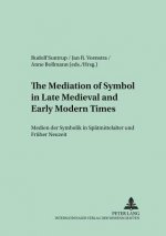 Mediation of Symbol in Late Medieval and Early Modern Times Medien Der Symbolik in Spaetmittelalter Und Frueher Neuzeit