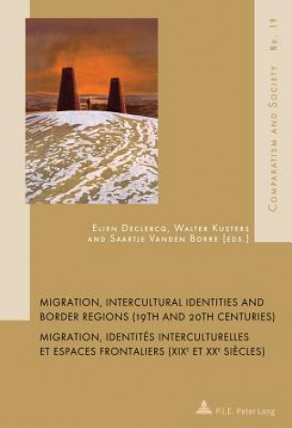 Migration, Intercultural Identities and Border Regions (19th and 20th Centuries) / Migration, identites interculturelles et espaces frontaliers (XIXe