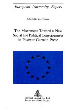 Movement Toward a New Social and Political Consciousness in Postwar German Prose