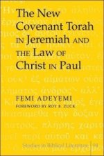 New Covenant Torah in Jeremiah and the Law of Christ in Paul