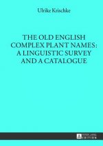 Old English Complex Plant Names: A Linguistic Survey and a Catalogue