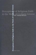 Perceptions of Religious Faith in the Work of Graham Greene