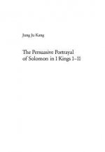 Persuasive Portrayal of Solomon in 1 Kings 1-11