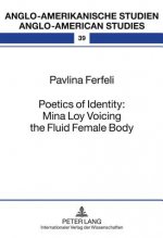 Poetics of Identity: Mina Loy Voicing the Fluid Female Body