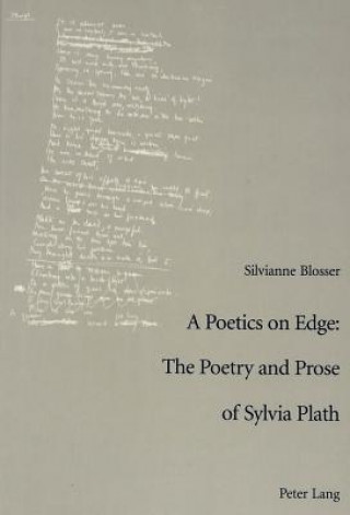 Poetics on Edge: The Poetry and Prose of Sylvia Plath