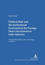 Political Risk and the Institutional Environment for Foreign Direct Investment in Latin America