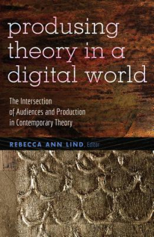 Producing Theory in a Digital World
