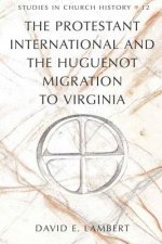 Protestant International and the Huguenot Migration to Virginia