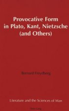 Provocative Form in Plato, Kant, Nietzsche (and Others)