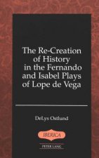 Re-Creation of History in the Fernando and Isabel Plays of Lope De Vega