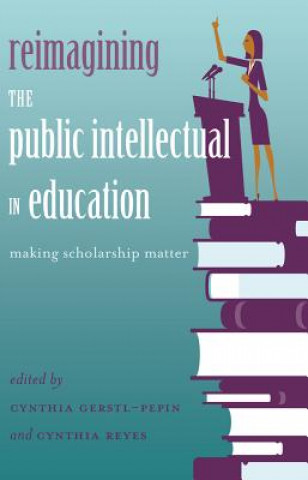 Reimagining the Public Intellectual in Education