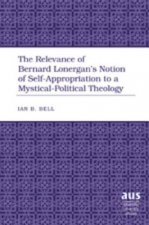 Relevance of Bernard Lonergan's Notion of Self-Appropriation to a Mystical-Political Theology