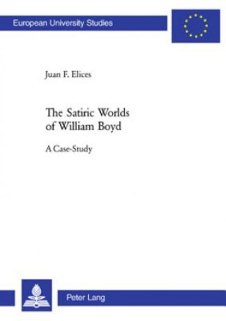 Satiric Worlds of William Boyd