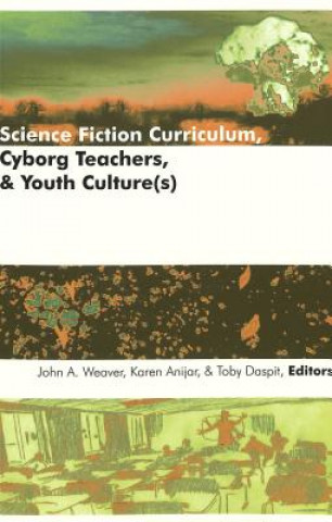 Science Fiction Curriculum, Cyborg Teachers, and Youth Culture(s)