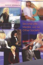 Second Life, Media, and the Other Society