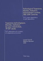 Technological Trajectories, Markets, Institutions. Industrialized Countries, 19th-20th Centuries Trajectoires Technologiques, Marches, Institutions. L