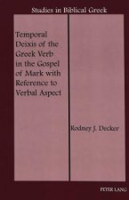 Temporal Deixis of the Greek Verb in the Gospel of Mark with Reference to Verbal Aspect