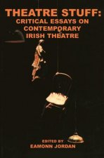 Theatre Stuff: Critical Essays on Contemporary Irish Theatre