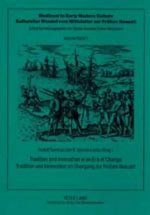 Tradition and Innovation in an Era of Change Tradition Und Innovation Im Uebergang Zur Fruehen Neuzeit