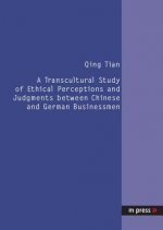 Transcultural Study of Ethical Perceptions and Judgments Between Chinese and German Businessmen