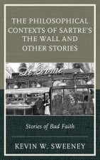Philosophical Contexts of Sartre's The Wall and Other Stories