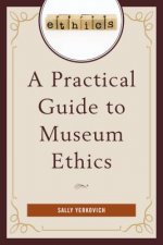 Practical Guide to Museum Ethics