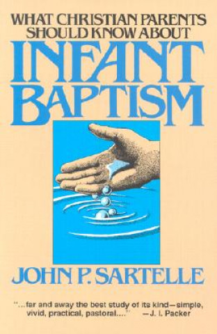 Infant Baptism What Christian Parents Should Kno