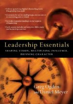 Leadership Essentials - Shaping Vision, Multiplying Influence, Defining Character