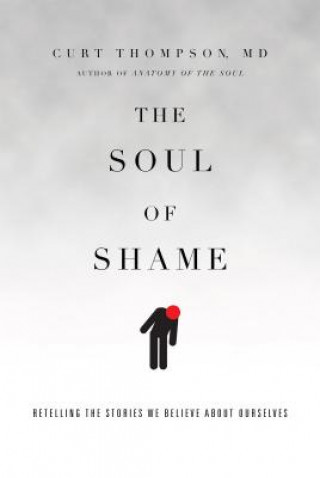 Soul of Shame - Retelling the Stories We Believe About Ourselves