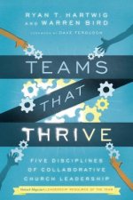 Teams That Thrive - Five Disciplines of Collaborative Church Leadership