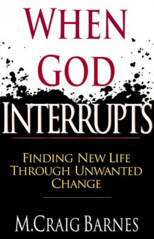 When God Interrupts - Finding New Life Through Unwanted Change