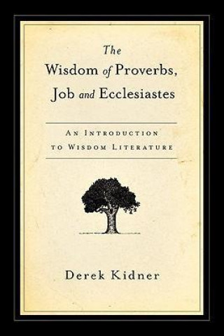 Wisdom of Proverbs, Job and Ecclesiastes