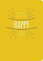 How to be Happy