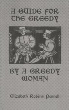 Guide For The Greedy: By A Greedy Woman