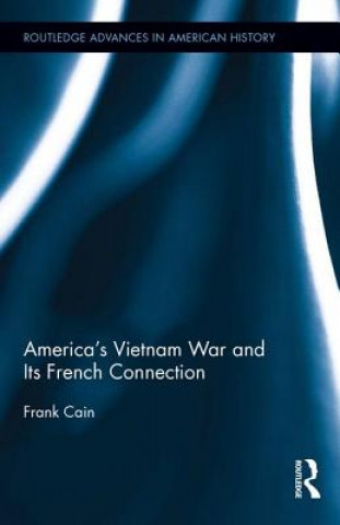 America's Vietnam War and Its French Connection