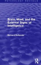 Brain, Mind, and the External Signs of Intelligence (Psychology Revivals)