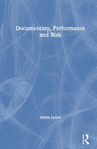 Documentary, Performance and Risk