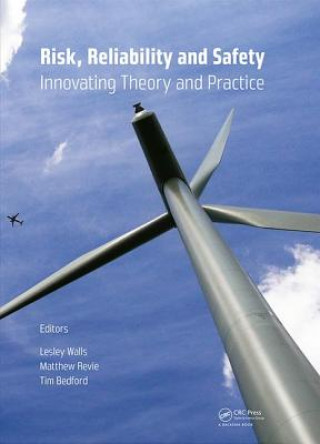 Risk, Reliability and Safety: Innovating Theory and Practice