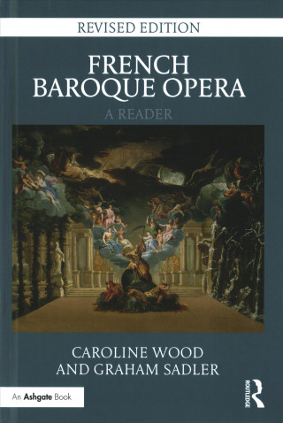 French Baroque Opera: A Reader
