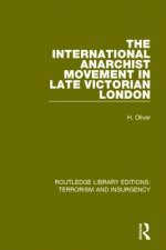 International Anarchist Movement in Late Victorian London  (RLE: Terrorism & Insurgency)