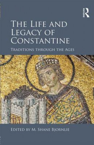 Life and Legacy of Constantine