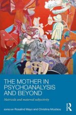 Mother in Psychoanalysis and Beyond