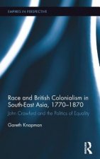 Race and British Colonialism in South-East Asia, 1770-1870