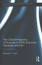 Cultural Imaginary of Terrorism in Public Discourse, Literature, and Film