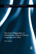 Early Wittgenstein on Metaphysics, Natural Science, Language and Value