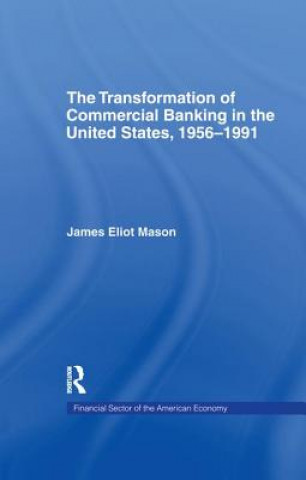 Transformation of Commercial Banking in the United States, 1956-1991