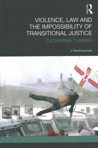 Violence, Law and the Impossibility of Transitional Justice