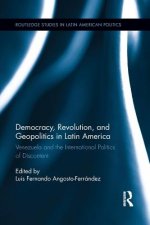 Democracy, Revolution and Geopolitics in Latin America