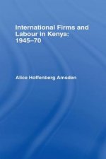 International Firms and Labour in Kenya 1945-1970