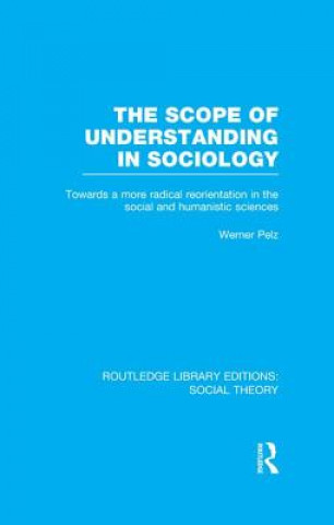 Scope of Understanding in Sociology (RLE Social Theory)